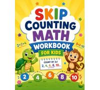 Skip Counting Math Workbook For Kids: Learn to Count by 2s, 5s, 10s and More with Fun Math Activities Workbook for Kids Ages 8-10