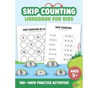 Skip Counting Workbook for Kids | Beginner Math Counting Practice Activities: Learn to Skip Count 1s, 2s, 5s, 10s.