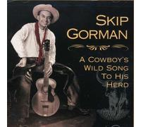 Skip Gorman - Cowboy's Wild Song to His Herd