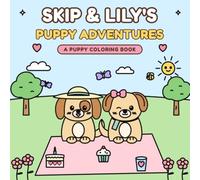 Skip & Lily's Puppy Adventures: A Cute Puppy Coloring Book for Kids Ages 3-8 - 40 Bold & Easy Pages of Puppies Baking, Camping, Playing and Cuddling with Mom