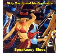Skip Martin & His Orchestra - Speakeasy Blues