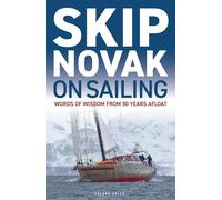 Skip Novak on Sailing : Words of Wisdom from 50 Years Afloat