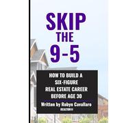 Skip The 9-5: How to Build a Six-Figure Career Before Age 30