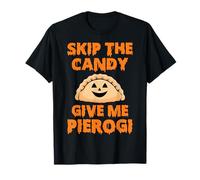 Skip The Candy Give Me Pierogi - Polish Pierogis Halloween T-Shirt