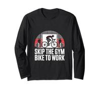 Skip the Gym Bike to Work Bike Commuting Long Sleeve T-Shirt