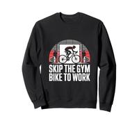 Skip the Gym Bike to Work Bike Commuting Sweatshirt