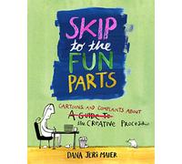 Skip to the Fun Parts: Cartoons and Complaints About the Creative Process