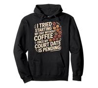 Skipped Coffee Once Court Date Is Still Pending |- Pullover Hoodie