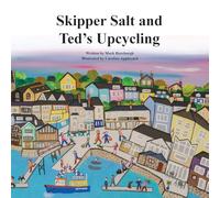 Skipper Salt and Ted's Upcycling: The First book in the "Tales of Walcombe Bay" Series: 1