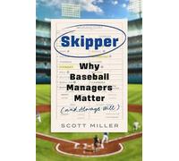 Skipper: Why Baseball Managers Matter and Always Will