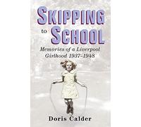 Skipping to School: Memoirs of a Liverpool Girlhood, 1937-1948