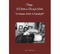 Skippy... A Children's Book for Adults: "A Home AND A Family!!!