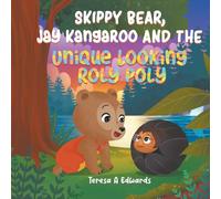 Skippy Bear, Jay Kangaroo And The Unique Looking Roly Poly (Skippy Bear Book Series)