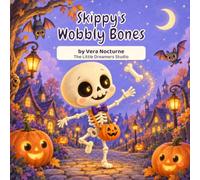 Skippy’s Wobbly Bones: A Funny Halloween Mystery About Bones, Balance, and Being Unique: 5 (The Little Halloween Friends(15 books in the series + bonus))