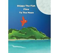 Skippy The Fish Flies To The Moon
