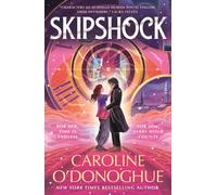 Skipshock : A genre-blending sci-fi romantasy from the bestselling author of ALL OUR HIDDEN GIFTS and THE RACHEL INCIDENT