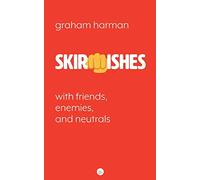 Skirmishes: With Friends, Enemies, and Neutrals