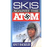 Skis Against the Atom by Knut Haukelid (1-Aug-1989) Paperback