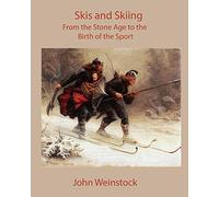 Skis and Skiing: From the Stone Age to the Birth of the Sport