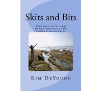 Skits and Bits: Comedic skits and miscellaneous writings for church ministries