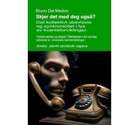 Skjer det med deg også? Det kollektivt ubevisste og synkronicitet i lys av kvanteforviklinger. Andre, sterkt utvidede utgave.: Tilstedeværelse og ... Publikasjoner av Bruno Del Medico på norsk.)