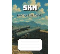 SKN Brimstone Hill Fortress Notebook: Celebrate the Pride of St. Kitts with This Historic Landmark-Inspired Notebook | 6x9 inches, 110 Pages | Perfect ... Journaling, Travel Logs & Island Memories