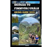 SKÓGAR TO FIMMVÖRÐUHÁLS HIKING GUIDE 2025: 29 (DESTINATIONS GUIDEBOOKS)