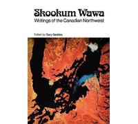 Skookum Wawa : Writings of the Canadian Northwest, Paperback by Geddes, Gary,...