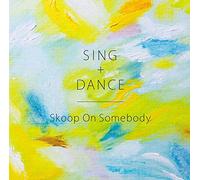 Skoop On Somebody - Sing + Dance (CD+DVD) (CD+DVD) [Japan LTD CD] SECL-1914