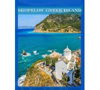 Skopelos Greek Island: Cool Pictures That Create an Idea for You About an Amazing Area, Buildings style, Cultural Religious ... All Travels, Hiking and Pictures Lovers.