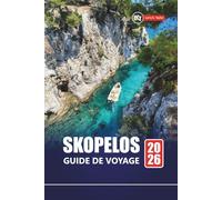 SKOPELOS GUIDE DE VOYAGE 2026: Découvrez les principales attractions, les plages, la cuisine locale, les sites culturels et les itinéraires pour planifier votre aventure sur l'île grecque