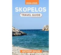 Skopelos Travel Guide 2024-2025: Discover the Island's Authentic Flavors, Unspoiled Beaches, Rich Cultural Heritage, and Unique Experiences for a Memorable Greek Island Adventure