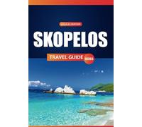 Skopelos Travel Guide 2025: Top Beaches, Local Culture, Dining Spots, Practical Tips and Island Getaways for an Unforgettable Journey in the Northern Sporades