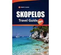 Skopelos Travel Guide 2025: Top Beaches, Scenic Hiking Trails, Local Cuisine, and Must-See Attractions for an Unforgettable Greek Island Escape