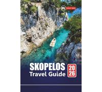 SKOPELOS TRAVEL GUIDE 2026: Discover Top Attractions, Beaches, Local Cuisine, Cultural Highlights, and Itineraries for Planning Your Greek Island Adventure