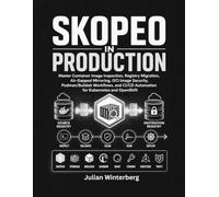 Skopeo in Production: Master Container Image Inspection, Registry Migration, Air-Gapped Mirroring, OCI Image Security, Podman/Buildah Workflows, and CI/CD Automation for Kubernetes and OpenShift