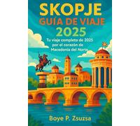 SKOPJE GUÍA DE VIAJE 2025