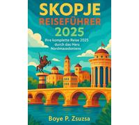 SKOPJE REISEFÜHRER 2025