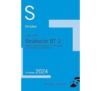 Skript Strafrecht BT 2: Straftaten gegen höchstpersönliche Rechtsgüter und Rechtsgüter der Allgemeinheit