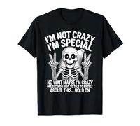 Skukll I'm Not Crazy I'm Special No Wait Maybe I'm Crazy T-Shirt
