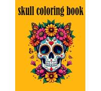 Skull Coloring Book: Day of the Dead Coloring Page, Coloring Book Series for All Ages from Mexican Skull Coloring Book for Adults.
