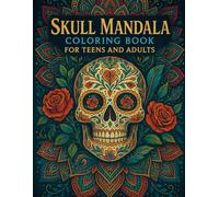 Skull Mandala Coloring Book for Teens and Adults: Intricate Sugar Skulls, Gothic Designs, and Beautiful Mandala Patterns for Relaxation and Creativity