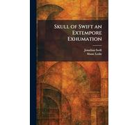 Skull of Swift an Extempore Exhumation