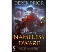Skull of the Lich Lord: Soldier, Outlaw, Hero, King: 5 (Annals of the Nameless Dwarf)