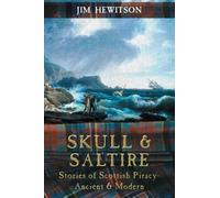 Skull & Saltire - Stories of Scottish Piracy Ancient & Modern
