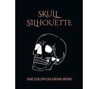 Skull Silhouette One Color Coloring Book: Fun and Easy One Color Illustrations For Relaxation and Having A Pleasant Time | Perfect For All Ages