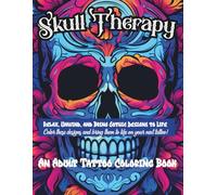 SKULL THERAPY: A Romantic Gothic Adult Coloring Book with Fine Line Skull Tattoo Designs, Dark Floral Art, and a Guided Journal for Mindful Relaxation