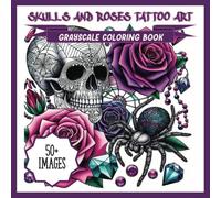Skulls and Roses Tattoo Art Grayscale Coloring Book