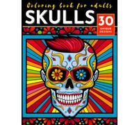 Skulls | Sugar Skulls Coloring Book | Celebrate the lives of your ancestors | Art therapy: Paint the Day of the Dead with 30 Unique Designs for Adults ... color | Ideal painting with colored pencils