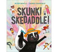Skunk! Skedaddle!
